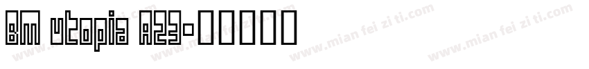 BM utopia A23字体转换